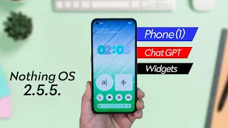 Nothing Phone 1, Nothing OS 2.5.5 Update - New ChatGPT Widgets | All features Explained!