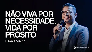 Não viva por necessidade. Viva por propósito! | Raique Carmelo