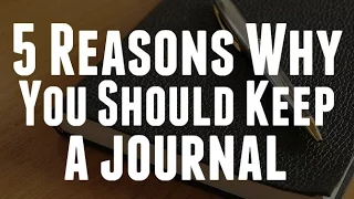 5 Reasons Why You Should Keep A Journal