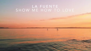 La Fuente - Show Me How To Love (Extended Mix)