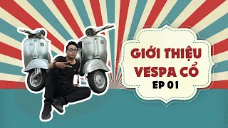 GIỚI THIỆU VESPA CỔ VÀ NHỮNG KHÓ KHĂN KHI MỚI BẮT ĐẦU CHƠI