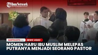 Momen Haru Seorang Muslimah Melepas Sang Putra Menjadi Seorang Pastor