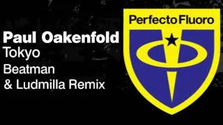 Paul Oakenfold - Tokyo (Beatman & Ludmilla Remix)