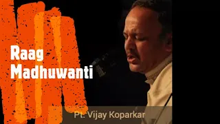 Raag Madhuwanti | Pandit Vijay Koparkar