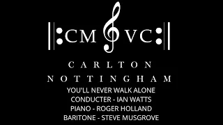 CARLTON MALE VOICE CHOIR - You'll Never Walk Alone