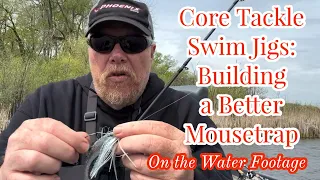 Core Tackle Swim Jigs: Building a Better Mousetrap