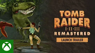 Tomb Raider I-III Remastered - Launch Trailer