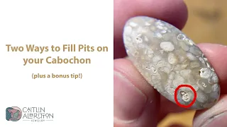 How to Fill Pits on your Cabochon