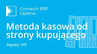 Comarch ERP Optima - Metoda kasowa od strony kupującego (film z lektorem)