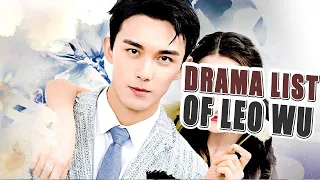 Best And Most Popular Chinese Drama Played By Leo Wu || Drama List Of Leo Wu