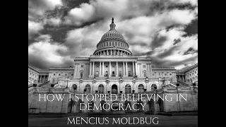 How I Stopped Believing in Democracy - Mencius Moldbug (Audiobook)