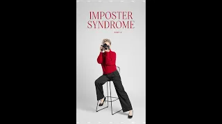 Imposter Syndrome Series: Part 4