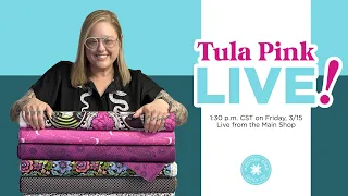 Join special guest Tula Pink LIVE from the Main Shop!