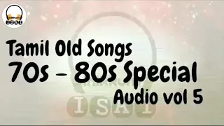 Tamil Old Songs - 70s - 80s Special - Audio vol 5