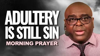 Adultery Is STILL SIN | Morning Prayer