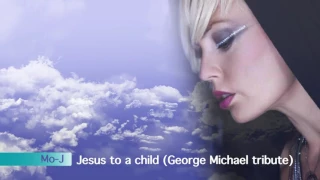 Mo-J - Jesus To A Child (George Michael Tribute)