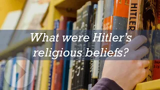 What were Hitler’s religious beliefs?