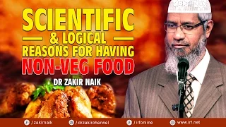 SCIENTIFIC & LOGICAL REASONS FOR HAVING NON-VEG FOOD - DR ZAKIR NAIK