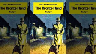 La Mano De Bronce : Novela Clásica De Misterio Policíaco (Anna Katharine Green) | Audiolibro