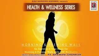 Morning & Evening Walk with 'Om' Recitation | Health & Wellness Series | Pt. Bhavani Shankar