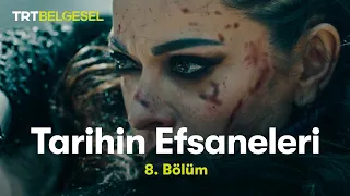 Tarihin Efsaneleri | Tomris Hatun (8. Bölüm) | TRT Belgesel