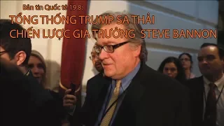 Tin nhanh Quốc tế 19.8: Tổng thống Trump sa thải chiến lược gia trưởng  Steve Bannon