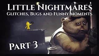 Little Nightmares - Glitches, Bugs and Funny Moments 3