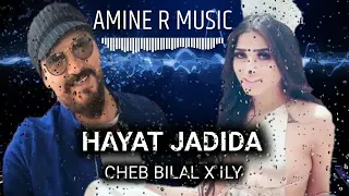 CHEB BILAL X ILY HAYAT JDIDA REMIX 2022