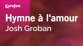 Hymne à l'amour - Josh Groban | Karaoke Version | KaraFun