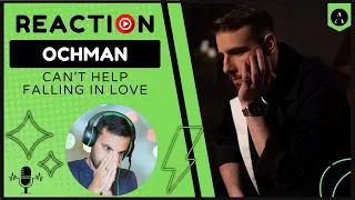 REACTION m/v OCHMAN - "Can´t Help Falling in Love" | Elvis Presley Cover