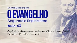 VideoAula 43 – Capítulo V – Bem-aventurados os aflitos – O mal e o remédio