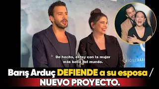 Barış Arduç DEFIENDE a su esposa  NUEVO PROYECTO !!!