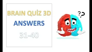 Brain Quiz 3D Answers Level 31 32 33 34 35 36 37 38 39 40 Walkthrough Solutions