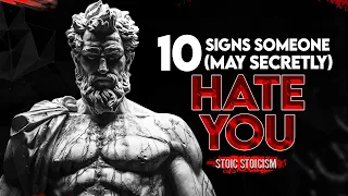 Stoic Stoicism || 10 Signs Someone (MAY SECRETLY) Hate You || Stoicism