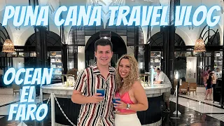 Punta Cana Travel Vlog at Ocean El Faro Resort