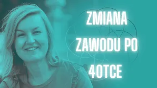 Zmiana zawodu po 40tce. Jak porzuciłam bezpieczny etat na rzecz własnego biznesu.