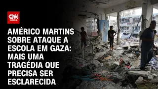 Américo Martins sobre ataque a escola em Gaza: Mais uma tragédia que precisa ser esclarecida