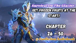 Survival On The Glacier: Get Frozen Fruits At The Start! Chapter 26 - 50