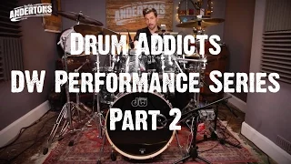 Drum Addicts - DW Performance Series (Part 2)