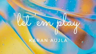Let 'em Play (Bass Boosted With Lyrics) Karan Aujla |LATEST PUNJABI SONG 2020|