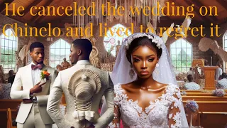 He canceled the wedding on Chinelo and lived to regret his Actions#africanstories #tales #folktales