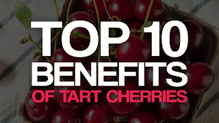 Top 10 Benefits of Tart Cherries