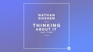 Nathan Goshen - Thinking About It (Let It Go) [Cover Art]
