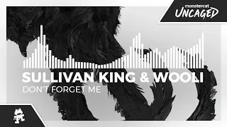 Sullivan King & Wooli - Don't Forget Me [Monstercat Release]