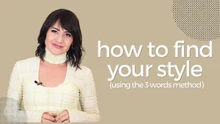 HOW TO FIND YOUR STYLE (using the 3 words method)