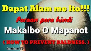 How to Prevent Baldness..Paraan para hindi Makalbo O Mapanot.