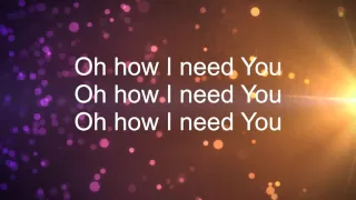 Oh How I Need You - All Sons & Daughters (Lyrics)
