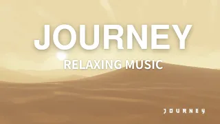 Journey Soundtrack - Music to Chill & Study |  風ノ旅ビト BGM