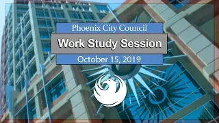 Phoenix City Council Work Study Session October 15, 2019