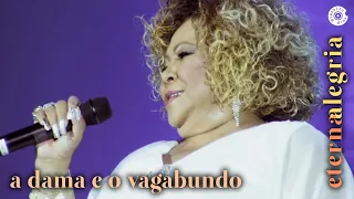 Alcione - "A Dama e o Vagabundo" | Show Eterna Alegria Ao Vivo